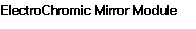 ElectroChromic Mirror Module